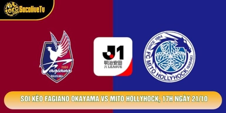 Soi Kèo Fagiano Okayama Vs Mito Hollyhock, 17h Ngày 21/10 - Giải J League 2026