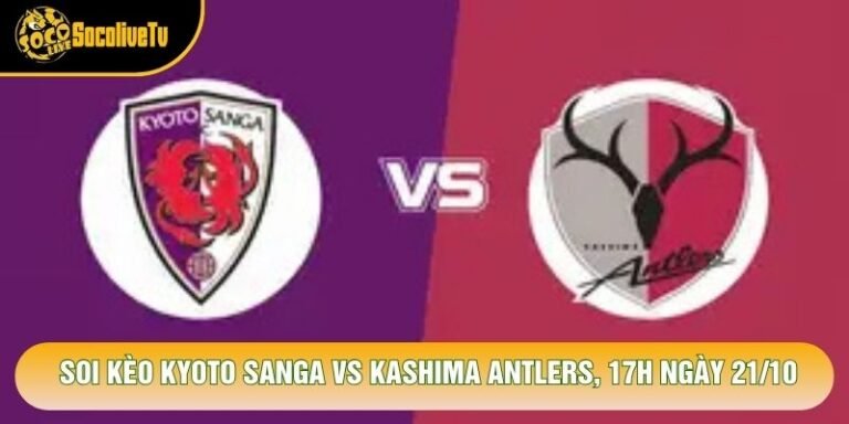 Soi Kèo Kyoto Sanga Vs Kashima Antlers, 17h Ngày 21/10 - Giải J League 2026