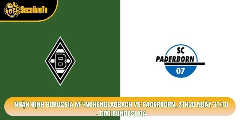 Nhận Định Borussia Mönchengladbach Vs Paderborn, 21h30 Ngày 31/10 - Giải Bundesliga