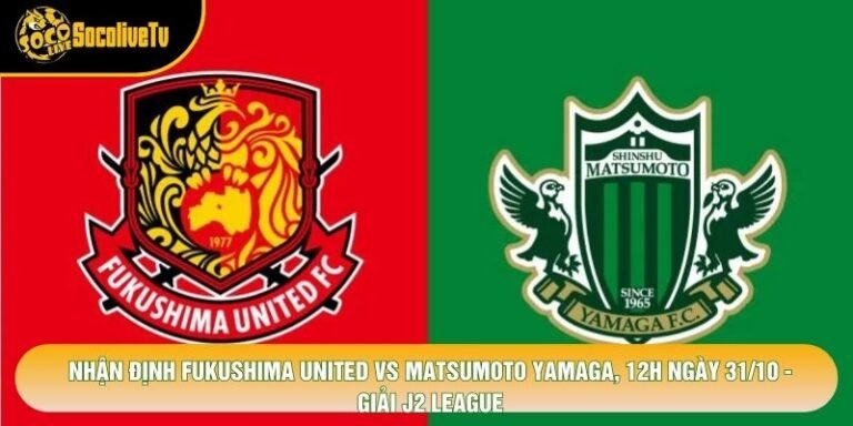 Nhận Định Fukushima United Vs Matsumoto Yamaga, 12h Ngày 31/10 - Giải J2 League