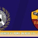 Nhận Định Udinese Vs Roma, 0h Ngày 1/11 - Giải Serie A