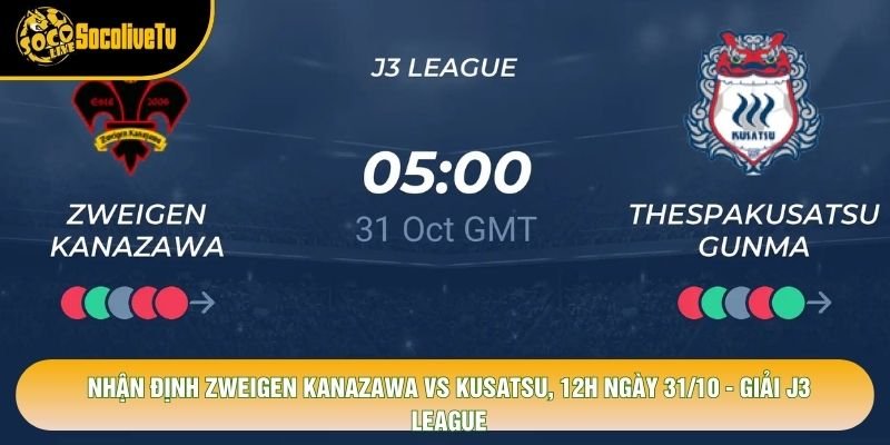 Nhận Định Zweigen Kanazawa Vs Kusatsu, 12h Ngày 31/10 – Giải J3 League