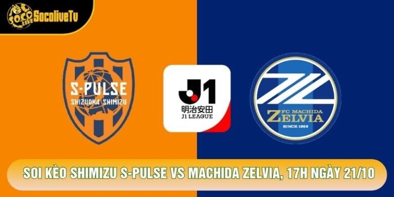 Soi Kèo Shimizu S-Pulse Vs Machida Zelvia, 17h Ngày 21/10 - Giải J League 2026