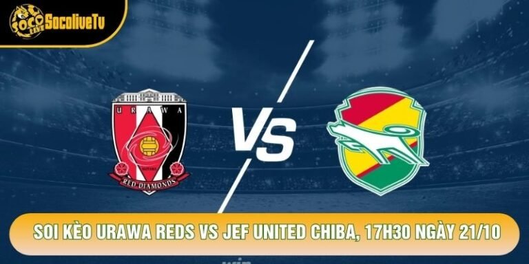 Soi Kèo Urawa Reds Vs Jef United Chiba, 17h30 Ngày 21/10 - Giải J League 2026